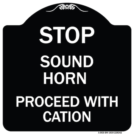 Signmission Stop Sound Horn Before Proceeding W/ Heavy-Gauge Aluminum Sign, 18" x 18", BW-1818-22842 A-DES-BW-1818-22842